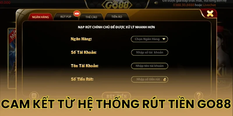 Cam kết từ hệ thống rút tiền Go88